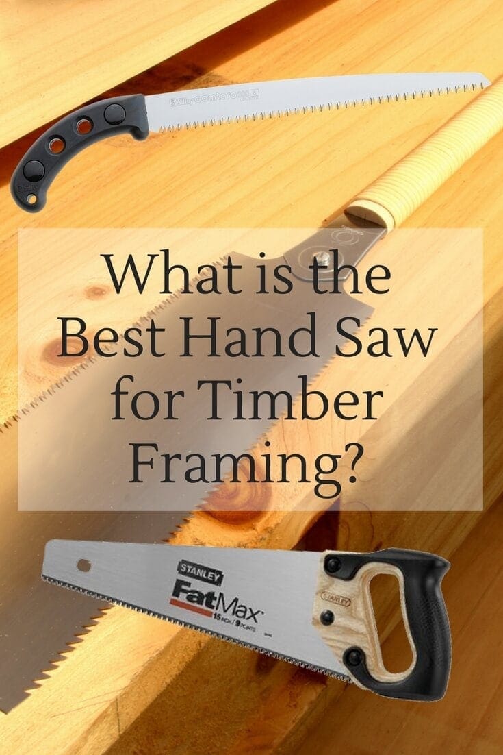 what is the best hand saw for timber framing? - timber