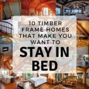 10 Timber Frame Homes That Make You Want to Stay in Bed timber frame bedrooms that make you want to stay in bed