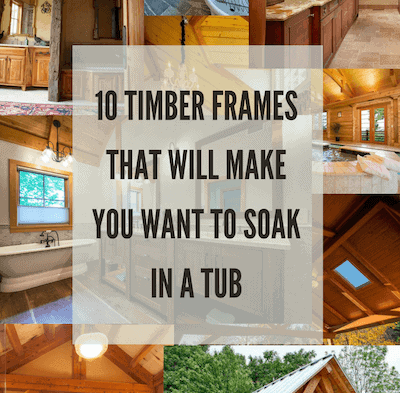 10 Timber Frames That Will Make You Want To Soak in a Tub