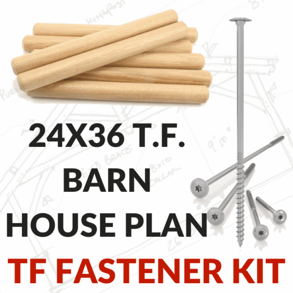 24x36 Timber Frame Barn House Plan TF Fastener Kit